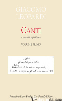 CANTI. VOL. 1 - LEOPARDI GIACOMO; BLASUCCI L. (CUR.)