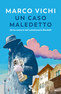 CASO MALEDETTO. UN'AVVENTURA DEL COMMISSARIO BORDELLI (UN) -VICHI MARCO