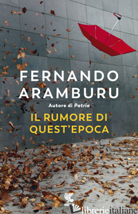 RUMORE DI QUEST'EPOCA (IL) - ARAMBURU FERNANDO