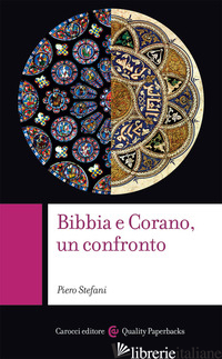BIBBIA E CORANO, UN CONFRONTO - STEFANI PIERO; MARIANI A. (CUR.)