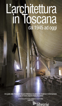 ARCHITETTURA IN TOSCANA DAL 1945 AD OGGI. UNA GUIDA DELLA FONDAZIONE GIOVANNI MI -ALEARDI A. (CUR.); MUSUMECI N. (CUR.)