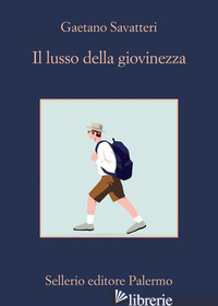 LUSSO DELLA GIOVINEZZA (IL) -SAVATTERI GAETANO