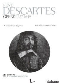 OPERE 1637-1649. TESTO FRANCESE E LATINO A FRONTE. EDIZ. MULTILINGUE - CARTESIO RENATO; BELGIOIOSO G. (CUR.)