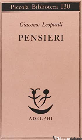 PENSIERI - LEOPARDI GIACOMO; GALIMBERTI C. (CUR.)