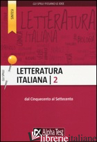 LETTERATURA ITALIANA. VOL. 2: DAL CINQUECENTO AL SETTECENTO -VOTTARI GIUSEPPE
