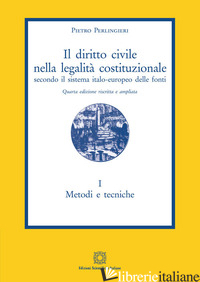 DIRITTO CIVILE NELLA LEGALITA' COSTITUZIONALE SECONDO IL SISTEMA ITALO-EUROPEO D -PERLINGIERI PIETRO