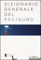 DIZIONARIO GENERALE DEL RESTAURO - GURRIERI F. (CUR.)