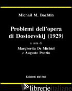 PROBLEMI DELL'OPERA DI DOSTOEVSKIJ (1929) -BACHTIN MICHAIL; DE MICHIEL M. (CUR.); PONZIO A. (CUR.)