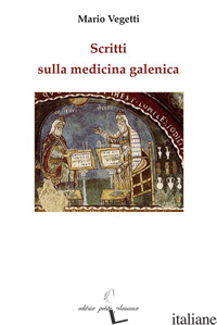 SCRITTI SULLA MEDICINA GALENICA -VEGETTI MARIO; FIORILLO C. (CUR.)