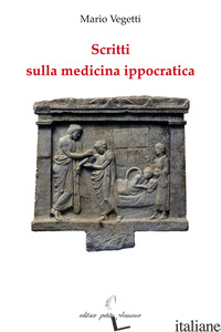SCRITTI SULLA MEDICINA IPPOCRATICA -VEGETTI MARIO; FIORILLO C. (CUR.)