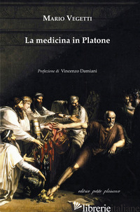 MEDICINA IN PLATONE (LA) -VEGETTI MARIO; DAMIANI V. (CUR.)