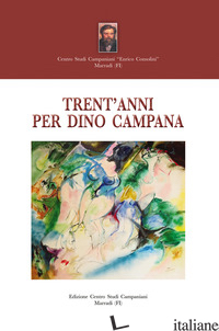 TRENT ANNI PER DINO CAMPANA -