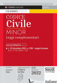 CODICE CIVILE E LEGGI COMPLEMENTARI. EDIZ. MINOR -IZZO F. (CUR.)