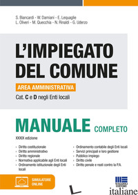 IMPIEGATO DEL COMUNE. AREA AMMINISTRATIVA CAT. C E D NEGLI ENTI LOCALI. MANUALE  - BIANCARDI SALVIO; DAMIANI WILLIAM; LEQUAGLIE EUGENIO; OLIVERI LUIGI; QUECCHIA MA