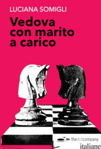 VEDOVA CON MARITO A CARICO -SOMIGLI LUCIANA