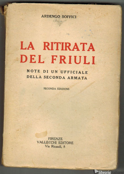 RITIRATA DEL FRIULI NOTE DI UN UFFICIALE DELLA SECONDA ARMATA 2ED. 1920 RARA -SOFFICI ARDENGO