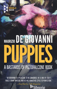 PUPPIES. A BASTARDS OF PIZZOFALCONE BOOK - DE GIOVANNI MAURIZIO