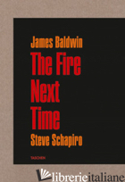 JAMES BALDWIN. STEVE SCHAPIRO. THE FIRE NEXT TIME - BALDWIN JAMES