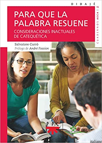 PARA QUE LA PALABRA RESUENE - CONSIDERACIONES INACTUALES DE CATEQUTICA  - CURRO SALVATORE