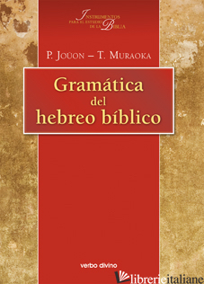 GRAMATICA DEL HEBREO BIBLICO - JOUON PAUL, MURAOKA TAKAMITSU