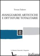 AVANGUARDIE ARTISTICHE E DITTATURE TOTALITARIE - TODOROV TZVETAN