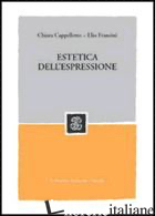 ESTETICA DELL'ESPRESSIONE - CAPPELLETTO CHIARA; FRANZINI ELIO