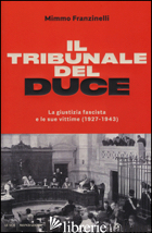 TRIBUNALE DEL DUCE. LA GIUSTIZIA FASCISTA E LE SUE VITTIME (1927-1943) (IL) - FRANZINELLI MIMMO
