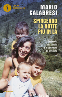 SPINGENDO LA NOTTE PIU' IN LA'. STORIA DELLA MIA FAMIGLIA E DI ALTRE VITTIME DEL - CALABRESI MARIO