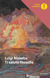 TI SALUTO FILOSOFIA - MALERBA LUIGI