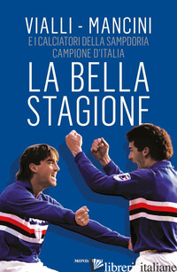 BELLA STAGIONE (LA) - VIALLI GIANLUCA; MANCINI ROBERTO; BACCALARIO D. (CUR.)