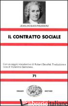 CONTRATTO SOCIALE (IL) - ROUSSEAU JEAN-JACQUES; GERRATANA V. (CUR.)