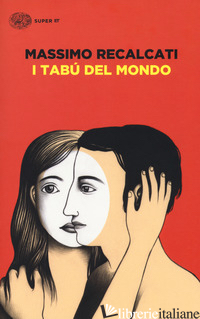 TABU' DEL MONDO. FIGURE E MITI DEL SENSO DEL LIMITE E DELLA SUA VIOLAZIONE (I) - RECALCATI MASSIMO