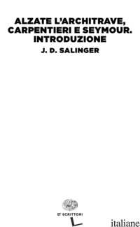 ALZATE L'ARCHITRAVE, CARPENTIERI-SEYMOUR. INTRODUZIONE - SALINGER J. D.