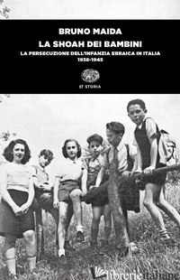 SHOAH DEI BAMBINI. LA PERSECUZIONE DELL'INFANZIA EBRAICA IN ITALIA (1938-1945) ( - MAIDA BRUNO
