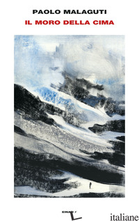 MORO DELLA CIMA (IL) - MALAGUTI PAOLO