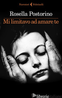 MI LIMITAVO AD AMARE TE - POSTORINO ROSELLA