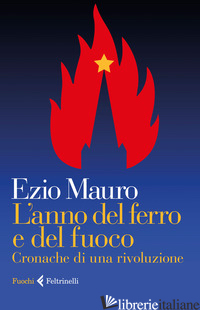 ANNO DEL FERRO E DEL FUOCO. CRONACHE DI UNA RIVOLUZIONE (L') - MAURO EZIO