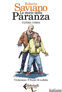STORIE DELLA PARANZA (LE). VOL. 3: ULTIMA CORSA - SAVIANO ROBERTO; FARACI TITO