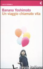 VIAGGIO CHIAMATO VITA (UN) - YOSHIMOTO BANANA