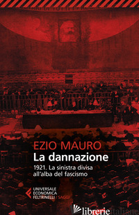 DANNAZIONE. 1921. LA SINISTRA DIVISA ALL'ALBA DEL FASCISMO (LA) - MAURO EZIO