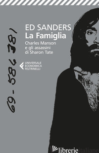 FAMIGLIA. CHARLES MANSON E GLI ASSASSINI DI SHARON TATE (LA) - SANDERS ED