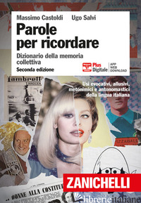 PAROLE PER RICORDARE. DIZIONARIO DELLA MEMORIA COLLETTIVA. PLUS. CON CONTENUTO D - CASTOLDI MASSIMO; SALVI UGO