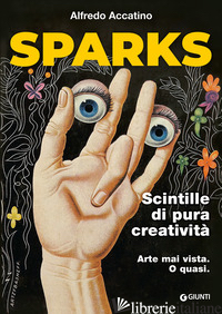 SPARKS. SCINTILLE DI PURA CREATIVITA' - ACCATINO ALFREDO