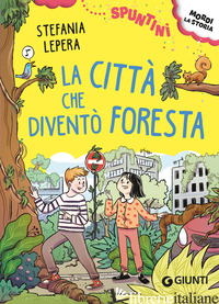 CITTA' CHE DIVENTO' FORESTA. EDIZ. AD ALTA LEGGIBILITA' (LA) - LEPERA STEFANIA
