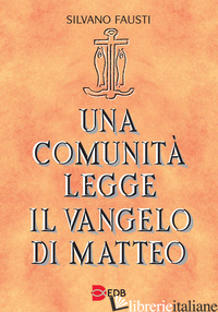COMUNITA' LEGGE IL VANGELO DI MATTEO (UNA) - FAUSTI SILVANO