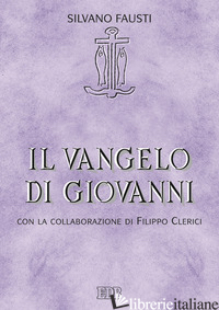 VANGELO DI GIOVANNI (IL) - FAUSTI SILVANO; CLERICI FILIPPO; CAIRO G. (CUR.)