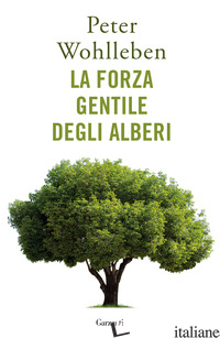 FORZA GENTILE DEGLI ALBERI (LA) - WOHLLEBEN PETER