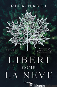 LIBERI COME LA NEVE - NARDI RITA