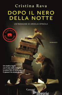 DOPO IL NERO DELLA NOTTE. UN'INDAGINE DI ARDELIA SPINOLA - RAVA CRISTINA