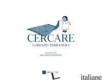 CERCARE. EDIZ. ILLUSTRATA - TERRANERA LORENZO